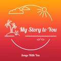Cover Art for My Story to You Song Style